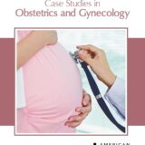 Case Studies in Obstetrics and Gynecology