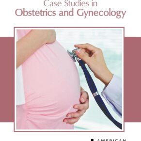 Case Studies in Obstetrics and Gynecology