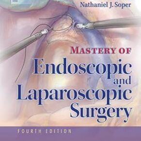 Mastery of Endoscopic and Laparoscopic Surgery (Soper, Mastery of Endoscopic and Laparoscopic Surgery) Fourth Edition