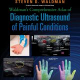 Waldman's Comprehensive Atlas of Diagnostic Ultrasound of Painful Conditions First Edition