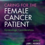 Caring for the Female Cancer Patient Gynecologic Considerations
