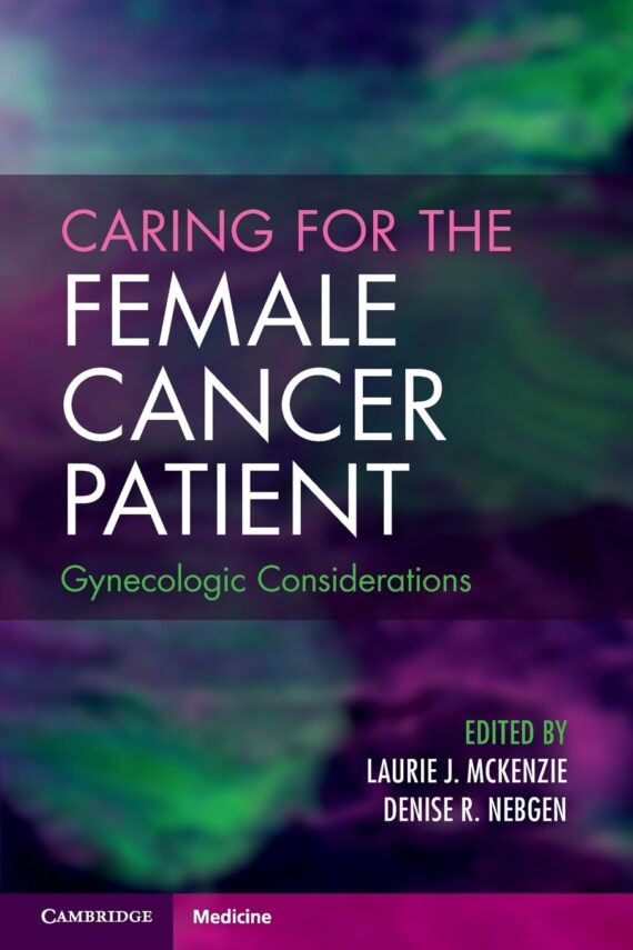 Caring for the Female Cancer Patient Gynecologic Considerations