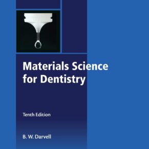 Materials Science for Dentistry (Woodhead Publishing Series in Biomaterials) 10th Edition