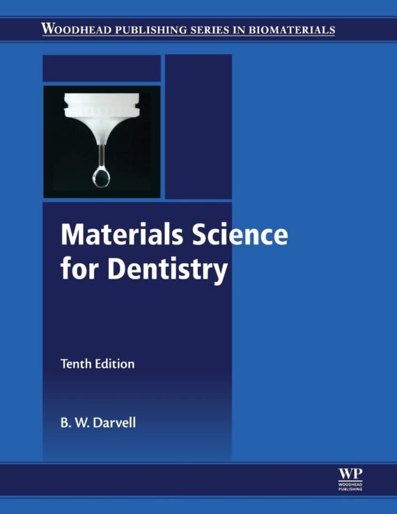 Materials Science for Dentistry (Woodhead Publishing Series in Biomaterials) 10th Edition