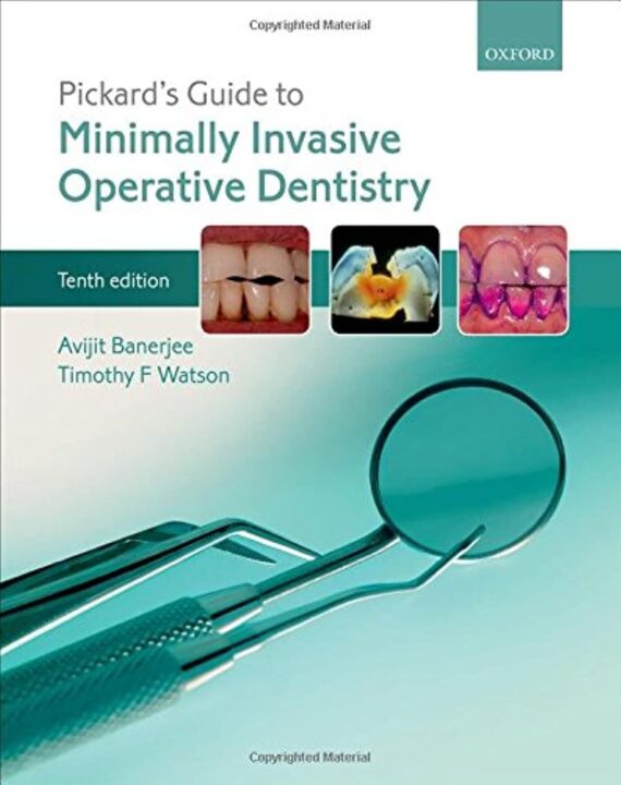 Pickard's Guide to Minimally Invasive Operative Dentistry 10th Edition