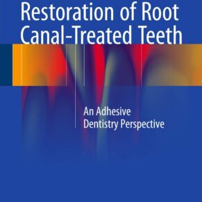Restoration of Root Canal-Treated Teeth An Adhesive Dentistry Perspective