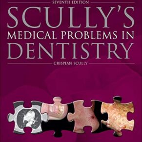 Scully's Medical Problems in Dentistry 7th Edition by Crispian Scully MD PhD (Author)