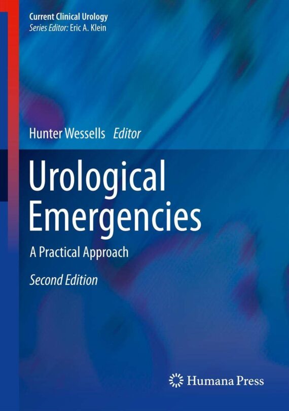 Urological Emergencies A Practical Approach (Current Clinical Urology) 2nd ed. 2013 Edition