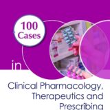 100 Cases in Clinical Pharmacology, Therapeutics and Prescribing