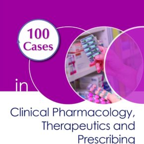 100 Cases in Clinical Pharmacology, Therapeutics and Prescribing