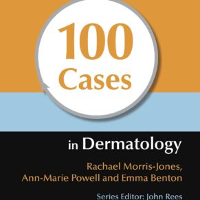 100 Cases in Dermatology 1st Edition