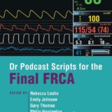 Dr Podcast Scripts for the Final FRCA 2nd Edition