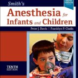 Smith's Anesthesia for Infants and Children 10th Edition