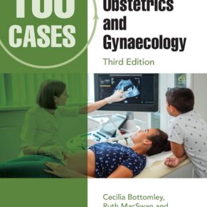 100 Cases in Obstetrics and Gynaecology 3rd Edition