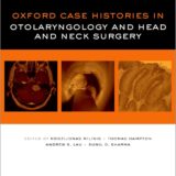 Oxford Case Histories in Otolaryngology and Head and Neck Surgery
