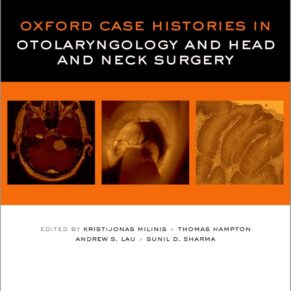 Oxford Case Histories in Otolaryngology and Head and Neck Surgery